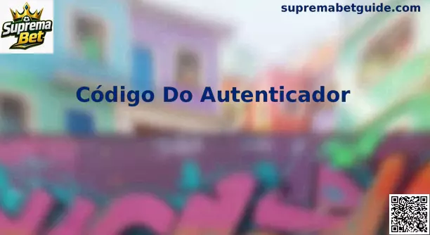 Tutorial do Código Do Autenticador Suprema Bet
