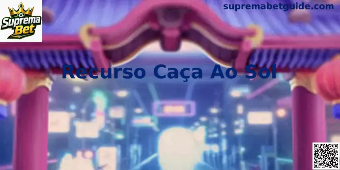 Recurso Caça Ao Sol Suprema Bet
