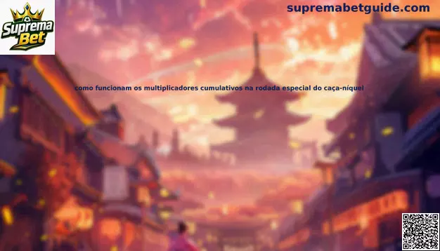 Multiplicadores cumulativos em caça-níquel