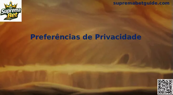 Preferências de Privacidade Suprema Bet
